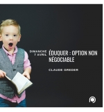 Eduquer : option non négociable - Claude Greder 