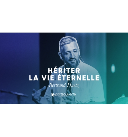 Hériter la vie éternelle - Bertrand Huetz Louange MP3