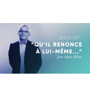Jésus dit : Qu'il renonce à lui-même ...- Jean-Marie Ribay MP3