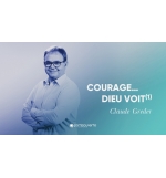 Courage ... Dieu voit (1) - Claude Greder MP3