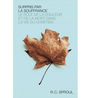 Surpris par la souffrance - R.C Sproul