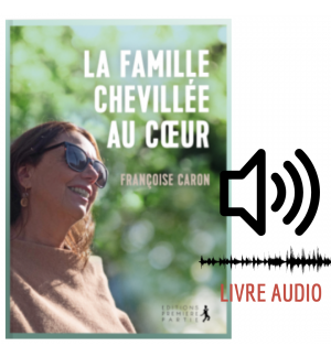LIVRE AUDIO La famille chevillée au coeur - Françoise Caron