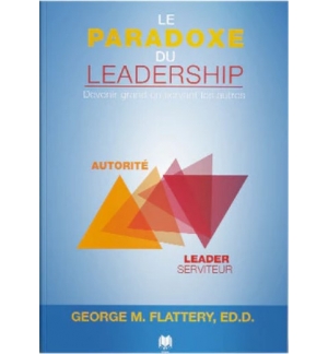 Le paradoxe du leadership - GEORGE FLATTERY